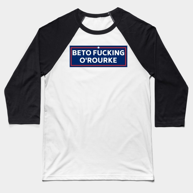 beto fucking orourke, Funny Beto Political Bumper Baseball T-Shirt by yass-art